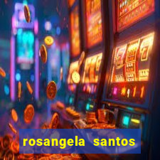 rosangela santos jornalista por onde anda